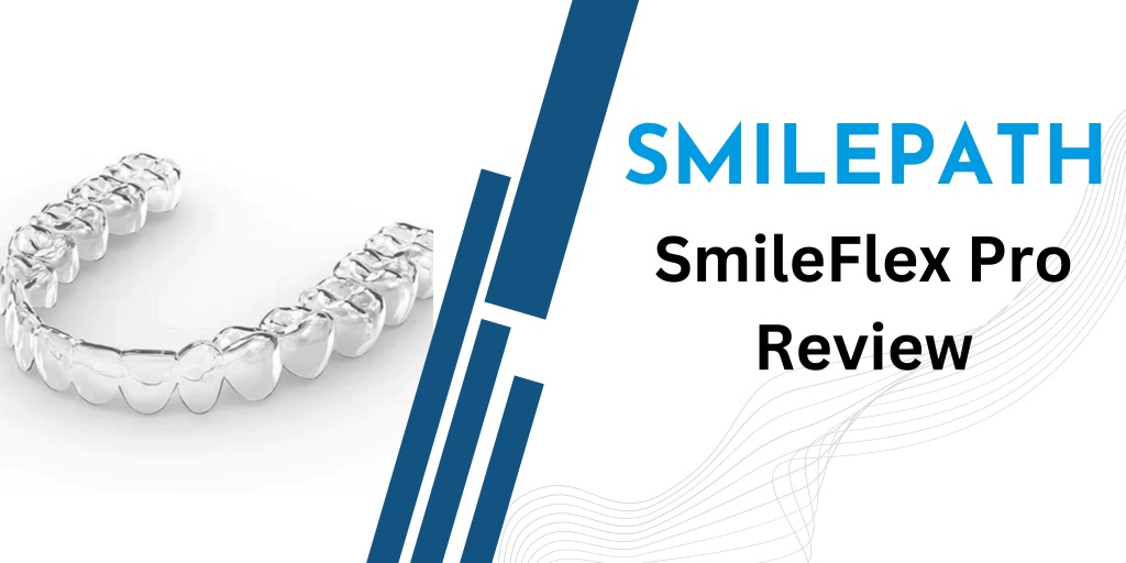 SmileFlex Pro Review: The Ultimate Aligner? 